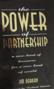 The Power Of Partnership : A New Kind Of Business For A New Kind Of World :