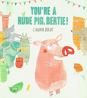 Imagen del vendedor de You're A Rude Pig Bertie : a la venta por Sapphire Books