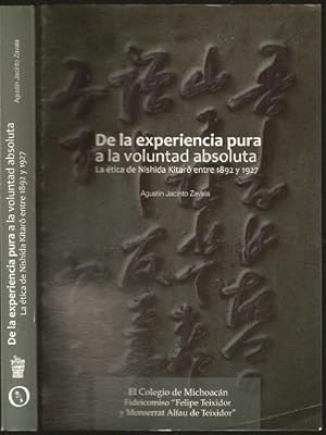 Imagen del vendedor de De la experiencia pura a la voluntad absoluta. La etica de Nishida Kitaro entre 1892-1927 a la venta por The Book Collector, Inc. ABAA, ILAB