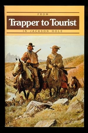 Image du vendeur pour From Trapper to Tourist in Jackson Hole - Revised 1981 mis en vente par Don's Book Store