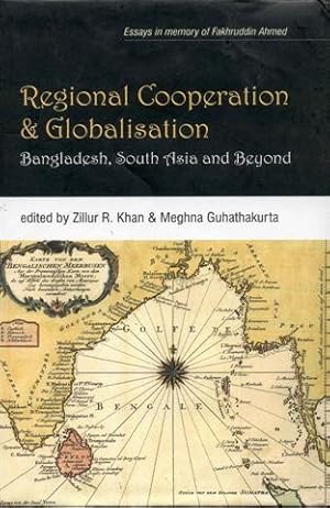 Immagine del venditore per Regional Cooperation and Globalisation: Bangladesh, South Asia and Beyond venduto da Bookmarc's
