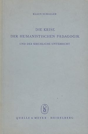Seller image for Die Krise der humanistischen Pdagogik und der kirchliche Unterricht : Eine pdagogische Skizze. for sale by Versandantiquariat Nussbaum