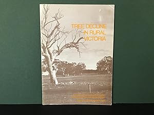 Tree Decline in Rural Victoria: A Statement on Tree Decline and Destruction in Rural Areas with R...