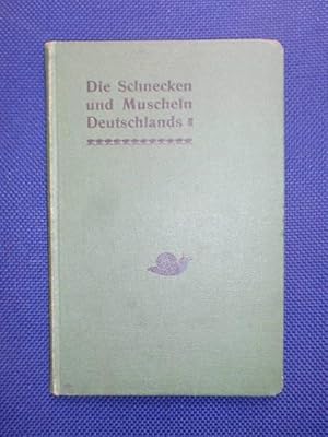 Bild des Verkufers fr Die Schnecken und Muscheln Deutschlands. Eine Anleitung zur Bestimmung und Beobachtung der deutschen Land- und Swassermollusken sowie zur Anlegung einer Schnecken- und Muschelsammlung. zum Verkauf von Antiquariat Klabund Wien