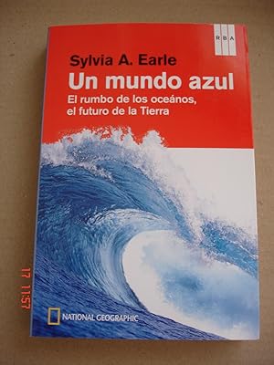Seller image for Un mundo azul.El rumbo de los ocanos, el futuro de la Tierra. for sale by Librera Mareiro