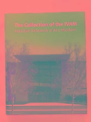 Imagen del vendedor de The collection of the IVAM - Institut Valencia d'Art Modern a la venta por Cotswold Internet Books