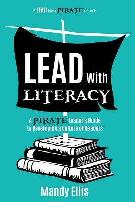 Seller image for Lead with Literacy: A Pirate Leader's Guide to Developing a Culture of Readers (Paperback or Softback) for sale by BargainBookStores