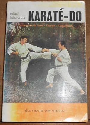 Karaté-Do ? Techniques de base- Assauts - Compétition