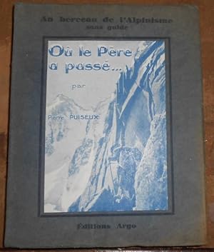 Où le Père a passé   Au berceau de l Alpinisme sans guide