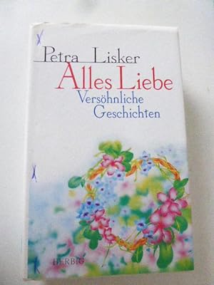 Seller image for Alles Liebe. Vershnliche Geschichten. Hardcover mit Schutzumschlag for sale by Deichkieker Bcherkiste