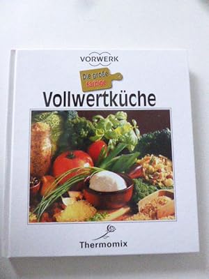 Seller image for Die groe farbige Vollwertkche. Vorwerk - Thermonmix. Hardcover for sale by Deichkieker Bcherkiste