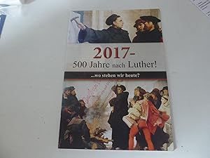 Bild des Verkufers fr 2017 - 500 Jahre nach Luther! Wo stehen wir heute? Heft zum Verkauf von Deichkieker Bcherkiste