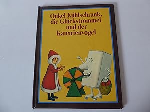 Bild des Verkufers fr Onkel Khlschrank, die Glckstrommel und der Kanarienvogel. Kinderbuch zum Verkauf von Deichkieker Bcherkiste