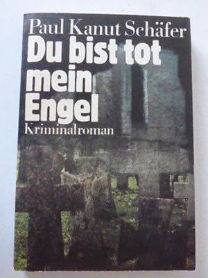 Immagine del venditore per Du bist tot, mein Engel. Kriminalroman. TB venduto da Deichkieker Bcherkiste