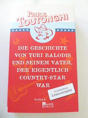 Seller image for Die Geschichte von Yuri Balodis und seinem Vater, der eigentlich Country-Star war. Roman. TB for sale by Deichkieker Bcherkiste