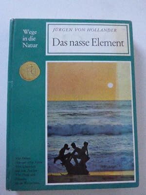Seller image for Das nasse Element. Wege in die Natur. Hardcover for sale by Deichkieker Bcherkiste
