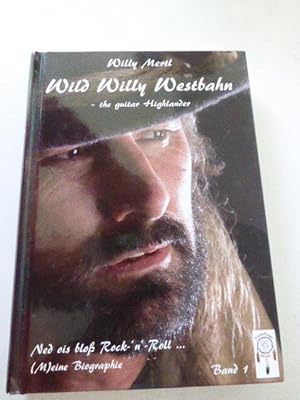 Bild des Verkufers fr Wild Willy Westbahn - the guitar Highlander. Ned ois blo Rock-'n'Roll. (M)eine Biographie. Band 1. Hardcover zum Verkauf von Deichkieker Bcherkiste