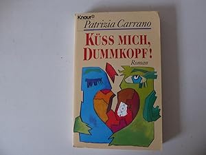 Seller image for Kss mich, Dummkopf! Gebrauchsanleitung fr Mnner. Roman. TB for sale by Deichkieker Bcherkiste