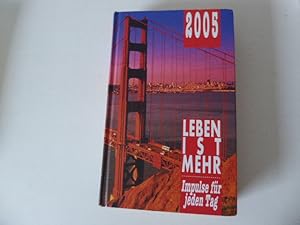Immagine del venditore per Leben ist mehr 2005. Impulse fr jeden Tag. Hardcover venduto da Deichkieker Bcherkiste