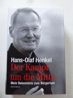 Seller image for Der Kampf um die Mitte. Mein Bekenntnis zum Brgertum. Hardcover mit Schutzumschlag for sale by Deichkieker Bcherkiste