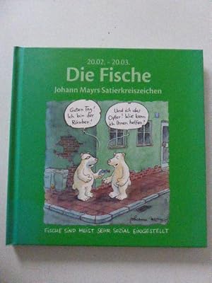 Bild des Verkufers fr Die Fische 20.02.- 20.03. Johann Mayrs Satierkreiszeichen. Hardcover zum Verkauf von Deichkieker Bcherkiste