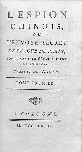 Seller image for L'Espion Chinois, ou l'Envoy secret de la Cour de Pkin, pour examiner l'tat prsent de l'Europe. Traduit du chinois. for sale by Bonnefoi Livres Anciens