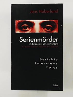 Seller image for Serienmrder im Europa des 20. Jahrhunderts. Berichte. Interviews. Fotos for sale by Leserstrahl  (Preise inkl. MwSt.)