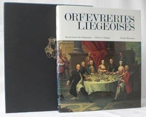 Orfevreries Liegeoises. Par le baron Oscar de Schaetzen avec le concours de Pierre Colman. Mit ei...