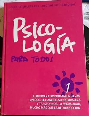 Imagen del vendedor de PSICOLOGIA PARA TODOS. VOLUMEN 1: CEREBRO Y COMPORTAMIENTO VAN UNIDOS. EL HAMBRE, SU NATURALEZA Y SUS TRASTORNOS. LA SEXUALIDAD, MUCHO MAS QUE LA REPRODUCCION. a la venta por Libreria Lopez de Araujo