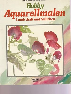 Seller image for Hobby Aquarellmalen Landschaft und Stilleben. for sale by Ant. Abrechnungs- und Forstservice ISHGW