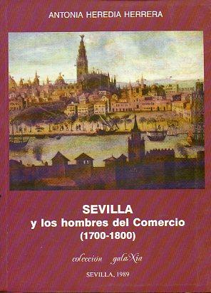 Bild des Verkufers fr SEVILLA Y LOS HOMBRES DE COMERCIO (1700-1800). zum Verkauf von angeles sancha libros