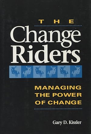 Seller image for The Change Riders: Managing the Power of Change for sale by Kenneth A. Himber