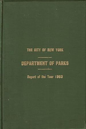 THE CITY OF NEW YORK, DEPARTMENT OF PARKS: REPORT FOR THE YEAR 1903.