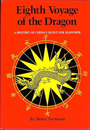 Seller image for Eighth Voyage of the Dragon: A History of China's Quest For Seapower for sale by Kenneth Mallory Bookseller ABAA