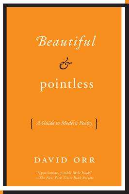 Seller image for Beautiful & Pointless: A Guide to Modern Poetry (Paperback or Softback) for sale by BargainBookStores