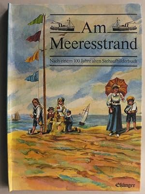 Bild des Verkufers fr Am Meeresstrand. Nach einem 100 Jahre alten Stehaufbilderbuch zum Verkauf von Antiquariat UPP