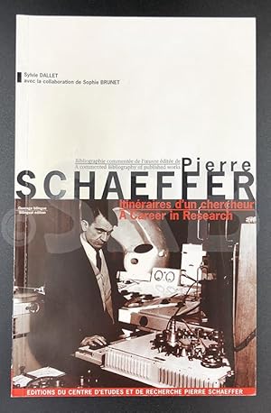 Pierre Schaeffer. Itinéraires d'un chercheur. Bibliographie commentée de l'oeuvre éditée.