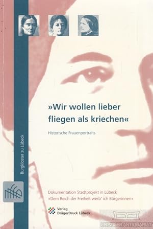 Bild des Verkufers fr Wir wollen lieber fliegen als kriechen Historische Frauenportraits zum Verkauf von Leipziger Antiquariat