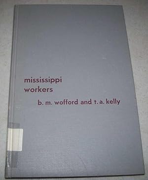 Imagen del vendedor de Mississippi Workers: Where They Come from and How They Perform, a Study of Working Forces in Selected Mississippi Industrial Plants a la venta por Easy Chair Books