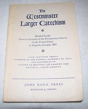 Seller image for The Westminster Larger Catechism Ratified by the General Assembly of the Presbyterian Church in the United States at Augusta, Georgia 1861 for sale by Easy Chair Books