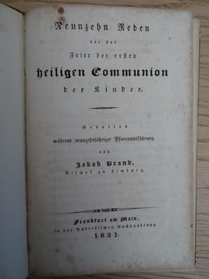 Bild des Verkufers fr Neunzehn Reden bei der Feier der ersten heiligen Communion der Kinder. Gehalten whrend neunzehnjhriger Pfarramtsfhrung. Frankfurt, Andre, 1831. VIII, 236 S., 1 Bl. Marmor. Pp. d. Zt. mit goldgepr. RSch. (leicht bestoen). zum Verkauf von Antiquariat Daniel Schramm e.K.