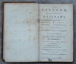 The Festoon, A Select Collection of Epigrams, Panegyrical, Satyrical, Amorous, Moral, Humorous, M...