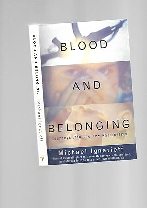Imagen del vendedor de Blood And Belonging: Journeys into the New Nationalism a la venta por SAVERY BOOKS