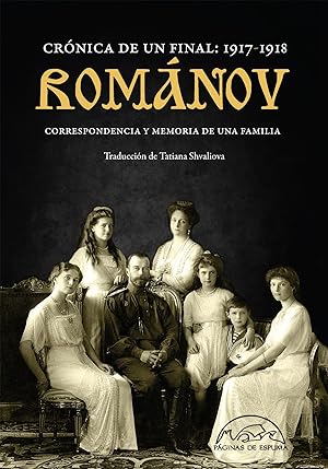 ROMANOV. CRÓNICA DE UN FINAL: 1917-1918 Correspondencia y memoria de una familia