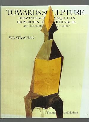 Towards Sculpture: Maquettes and Sketches from Rodin to Oldenburg