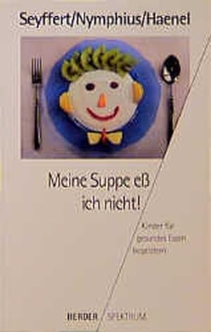 Bild des Verkufers fr Meine Suppe e ich nicht! zum Verkauf von Versandantiquariat Felix Mcke