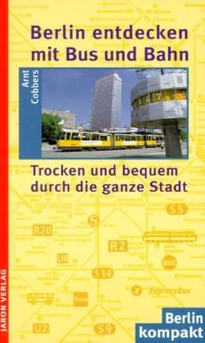 Imagen del vendedor de Berlin entdecken mit Bus und Bahn: Trocken und bequem durch die ganze Stadt a la venta por Versandantiquariat Felix Mcke