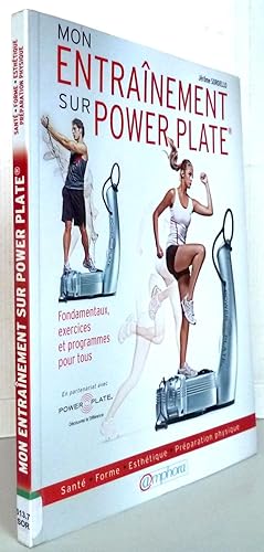 Bild des Verkufers fr Mon Entrainement sur Power Plate  - Sant - Forme - Esthtique - Prparation physique ; Fondamentaux exercices et programmes pour tous zum Verkauf von Librairie Thot