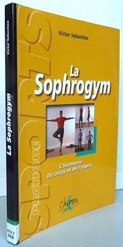 Imagen del vendedor de La Sophrogym : L'harmonie du corps et de l'esprit a la venta por Librairie Thot