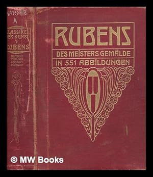 Seller image for P. P. Rubens : des meisters gemlde in 551 abbildungen / herausgegeben von Adolf Rosenberg for sale by MW Books